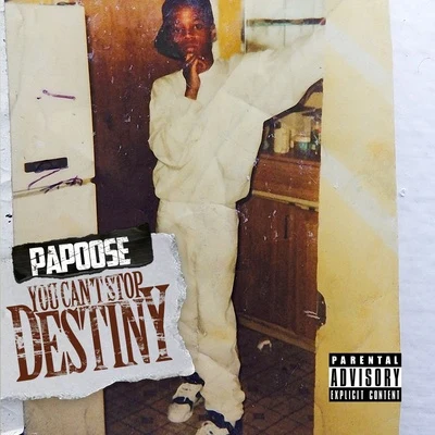 Papoose You Can&#x27;t Stop Destiny