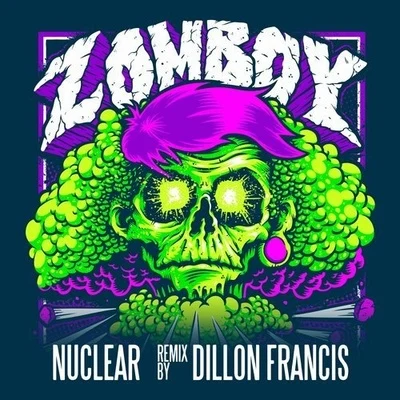 Nuclear (Dillon Francis Remix) 專輯 Zomboy