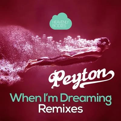 Peyton When Im Dreaming(Remixes)