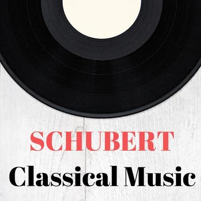 Schubert Classical Music 专辑 Franz Schubert