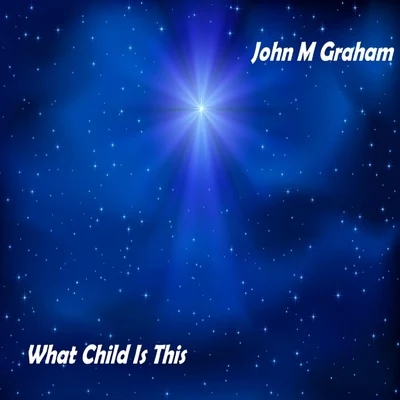 What Child Is This (feat. Jessica Jolia) 專輯 John Graham