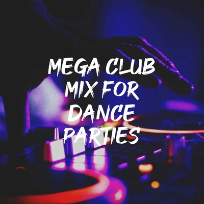 Mega Club Mix for Dance Parties 專輯 The Best Cover Songs