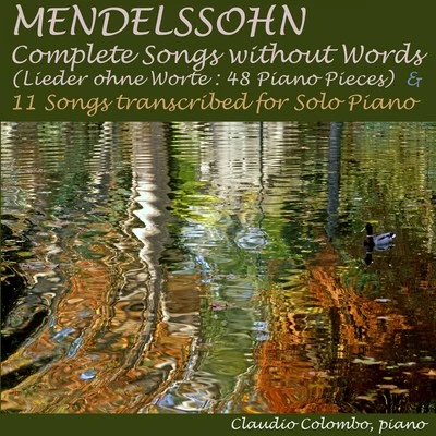 Mendelssohn: Complete Songs Without Words (48 Piano Pieces) & 11 Songs Transcribed for Solo Piano 專輯 Claudio Colombo/Emmanuel Chabrier