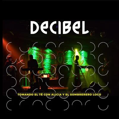 Decibel Tomando el Té Con Alicia y el Sombrero Loco