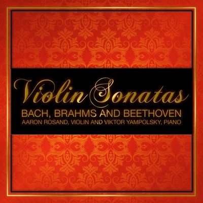 Bach, Brahms and Beethoven - Violin Sonatas 專輯 Aaron Rosand