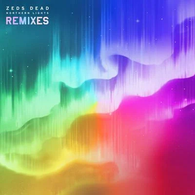 Zeds Dead Northern Lights (Remixes)