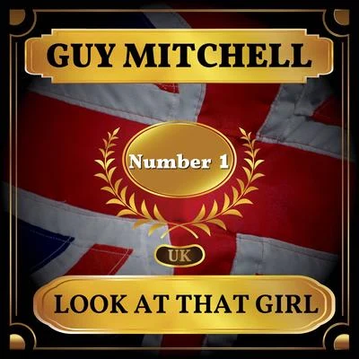 Look at That Girl (UK Chart Top 40 - No. 1) 专辑 Guy Mitchell