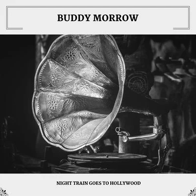 Night Train Goes To Hollywood 专辑 Buddy Morrow