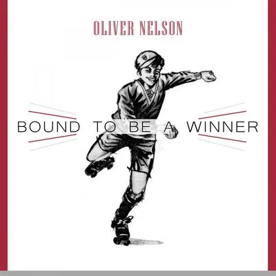 Bound To Be a Winner 专辑 Oliver Nelson