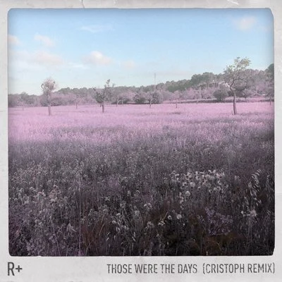 Those Were the Days (Cristoph Remix) 專輯 Mars Bill/Cristoph/Several Definitions/Rafael Cerato/The White Shadow