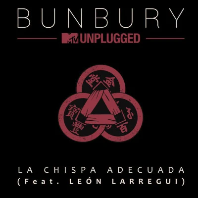 Bunbury La chispa adecuada (feat. León Larregui) [MTV Unplugged]