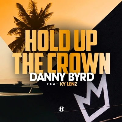 Hold Up the Crown 專輯 Danny Byrd