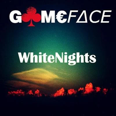 Gameface White Nights