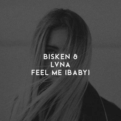 Feel Me (Baby) 专辑 LVNA/Bisken/Ashwin Bhaskar/Robbe