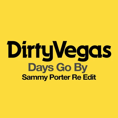 Days Go By (Sammy Porter Re Edit) 專輯 Dirty Vegas