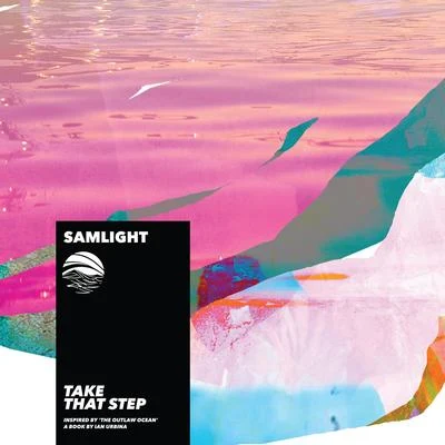 Take That Step (Inspired by The Outlaw Ocean a book by Ian Urbina) 專輯 Samlight/David Shane/Uplink