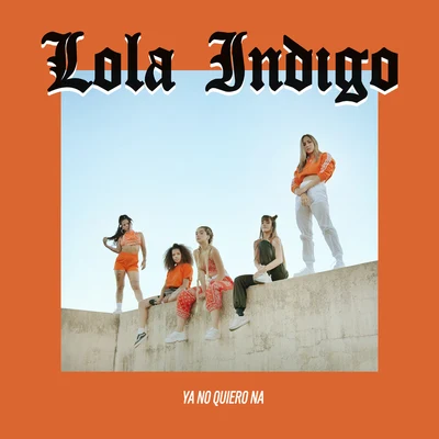 Ya No Quiero Ná 專輯 Lola Indigo/Lalo Ebratt/Natalia Lacunza/Morat