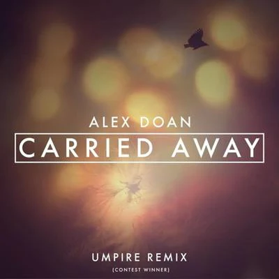 Carried Away [Umpire Remix] 专辑 Alex Doan/Nathan Brumley/Edeema