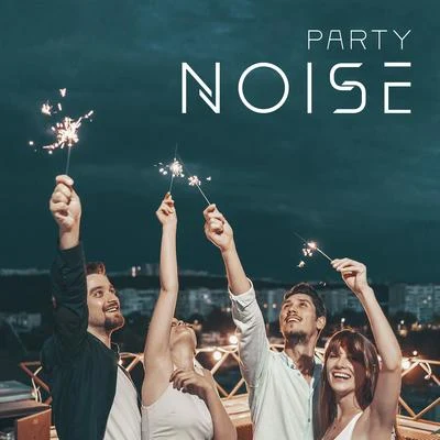 Party Noise - Make Your Event Legendary with these 15 Dance Songs 專輯 Inspiring Chillout Music Paradise/Yoga Chill/Top 40