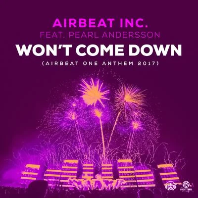 Won&#x27;t Come Down (Airbeat One Anthem 2017) 专辑 Pearl Andersson