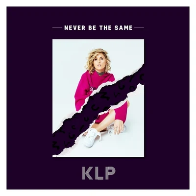 Never Be the Same 專輯 KLP