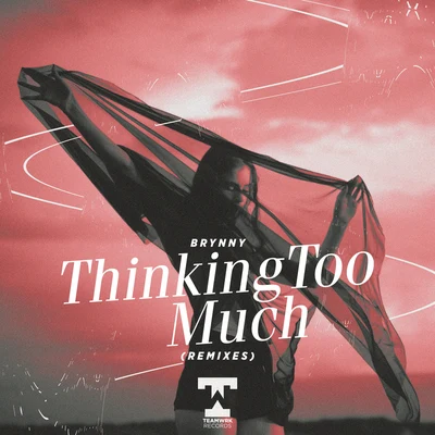 Thinking Too Much (Remixes) 專輯 Brynny