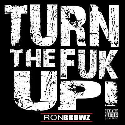 Turn The Fuk Up! 專輯 Ron Browz