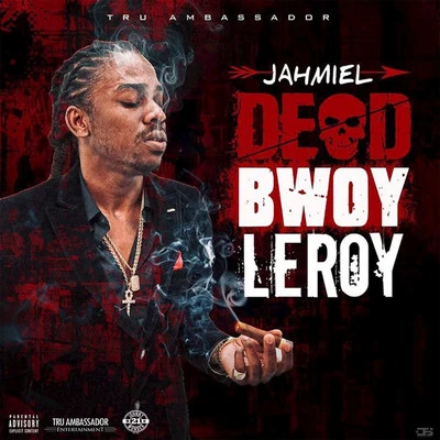 Dead Bwoy Leroy 專輯 Jahmiel/Alkaline/Mavado