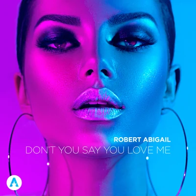 Dont You Say You Love Me 專輯 Robert Abigail