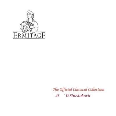 The Official Classical Collection: Vol. 45, D. Shostakovich 专辑 Daniel Shafran/Nina Musinyan/Leningrad Philharmonic Orchestra/Dmitri Shostakovich/Evgeny Mravinsky