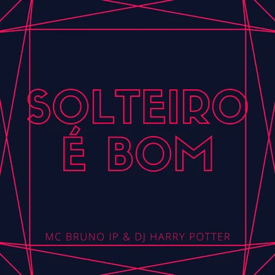 Solteiro é Bom (feat. Dj Harry Potter) 專輯 Bartz/Mc Bruno IP/Dj Harry Potter/Mc Ronny/MC DG