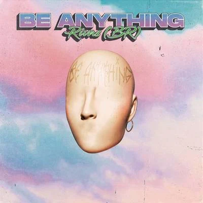 Be Anything 專輯 Rivas (BR)