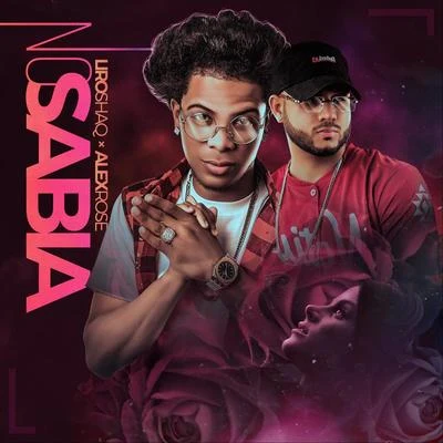 No Sabia (feat. Alex Rose) 专辑 Yanelody/Liro Shaq/K2 La Para Musical