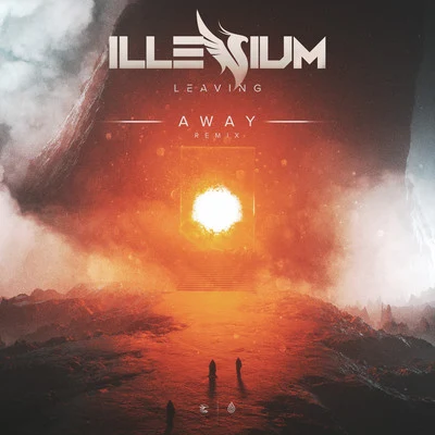 Leaving (AWAY Remix) 专辑 AWAY/ILLENIUM