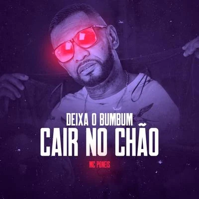 Deixa o Bumbum Cair no Chão 專輯 MC Poneis