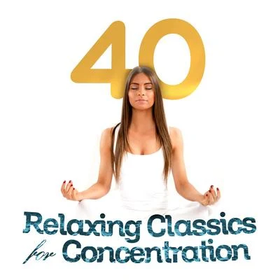 40 Relaxing Classics for Concentration 專輯 Aram Khachaturian