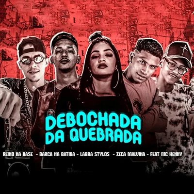 Debochada na Quebrada (feat. Mc Henny & Labra Stylos) 專輯 MC GF/MC Reino/Chefe Coringa