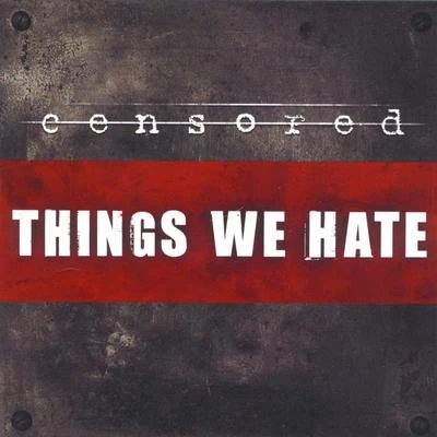 Things We Hate 專輯 Censored