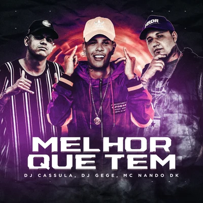 Melhor Que Tem 專輯 DJ Gege/MC Nando DK/MC Poneis