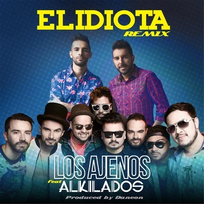 El Idiota (Remix) [feat. Alkilados] 專輯 Los Ajenos/Daneon