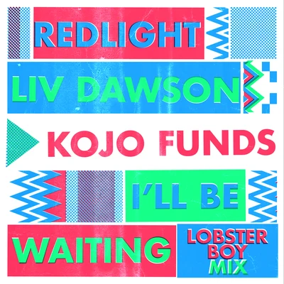 I&#x27;ll Be Waiting (Lobster Boy Mix) 专辑 Redlight