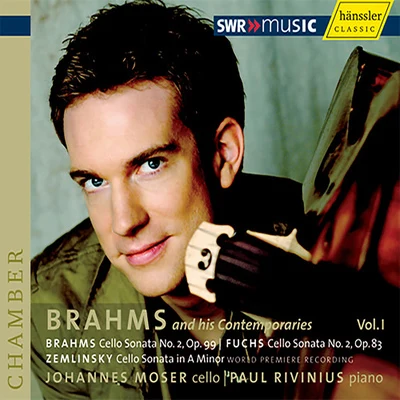 Johannes Moser BRAHMSFUCHSZEMLINSKY: Cello Sonatas (Brahms and his Contemporaries, Vol. 1)