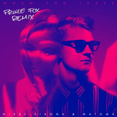 When You Leave (Prince Fox Remix) 專輯 Matoma