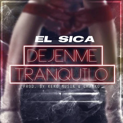 Déjenme Tranquilo 专辑 El Sica