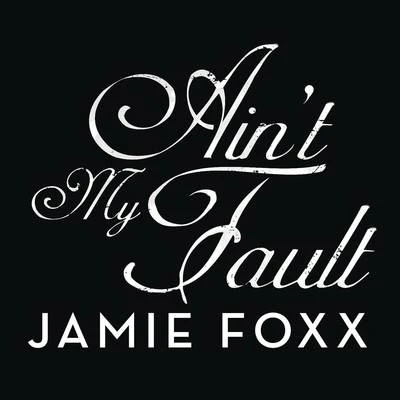 Ain&#x27;t My Fault 专辑 Jamie Foxx