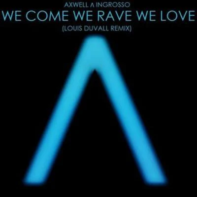 Axwell We Come, We Rave, We Love