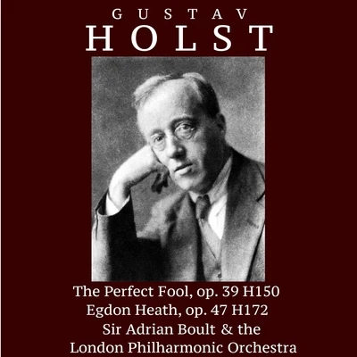 Gustav Holst: The Perfect Fool, op.39 H150; Egdon Heath, op. 47 H172 專輯 The Philharmonic Promenade Orchestra Of London/Sir Adrian Boult