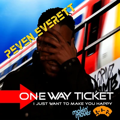 Peven Everett One Way TicketI Just Wanna Make You Happy