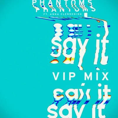 Say It (Phantoms VIP Mix) 專輯 Phantoms