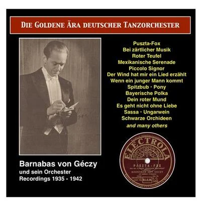 GOLDEN ERA OF THE GERMAN DANCE ORCHESTRA (THE) - Barnabas von Geczy mit seinem Orchester, Vol. 1 (1935-1940) 專輯 Barnabas Von Geczy Orchestra/Barnabas Von Geczy